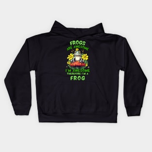 Frogs Are Awesome I'm Awesome Therefore I'm A Frog Kids Hoodie